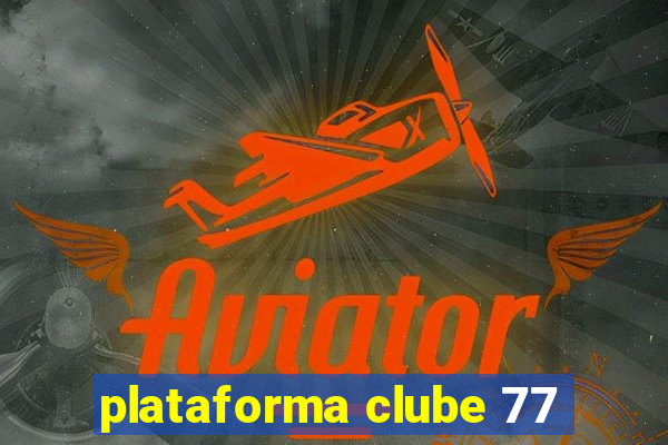 plataforma clube 77